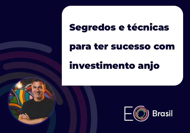 Leia mais sobre o artigo Segredos e técnicas para ter sucesso com investimento anjo