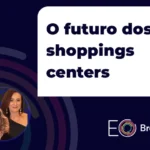 O futuro dos shoppings centers