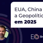 EUA China e a Geopolítica em 2025