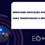 RENOVABR EDUCAÇÃO POLÍTICA PARA TRANSFORMAR O BRASIL
